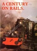 A Century on Rails - The Quainton Railway Society's collection of historic locomotives and rolling stock by PAGE, Trevor